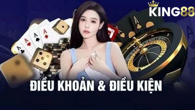 Vì sao phải đọc kỹ điều khoản điều kiện King88
